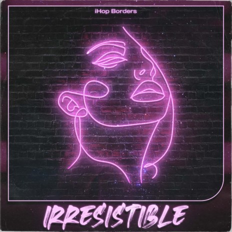 Irresistible | Boomplay Music