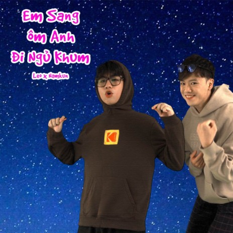 Em Sang Ôm Anh Đi Ngủ Khum ft. NamKun & BMZ | Boomplay Music