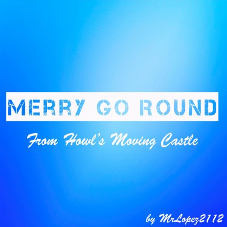 Merry go Round (from Howl's Moving Castle) | Boomplay Music