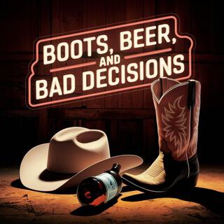 Boots, Beer, and Bad Decisions