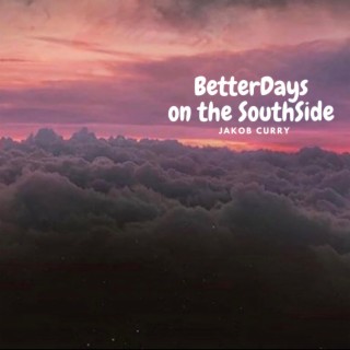 BetterDays on the SouthSide