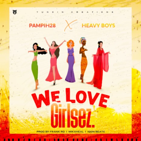 Heavy boys x Pampih28-We love Girlsez | Boomplay Music