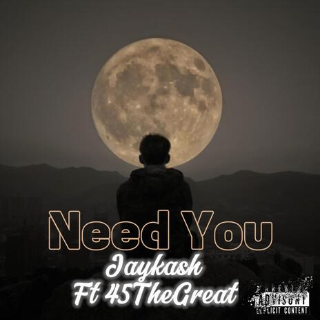 Need you ft. 45TheGreat | Boomplay Music