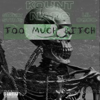 TOO MUCH BITCH! ft. Sickly Syrus & ☆ Lil Coco ☆ lyrics | Boomplay Music