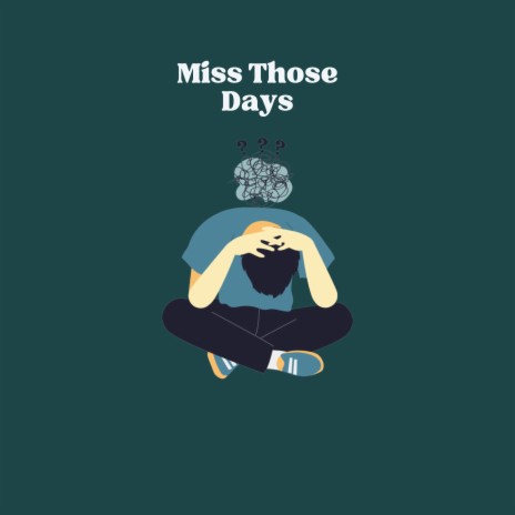 Miss Those Days | Boomplay Music