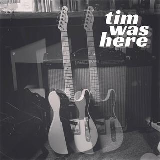 tim was here