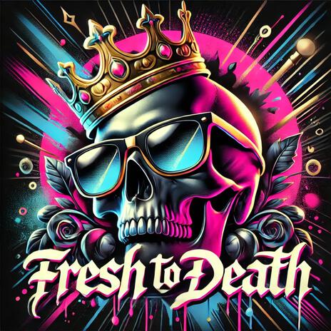 Fresh To Death | Boomplay Music