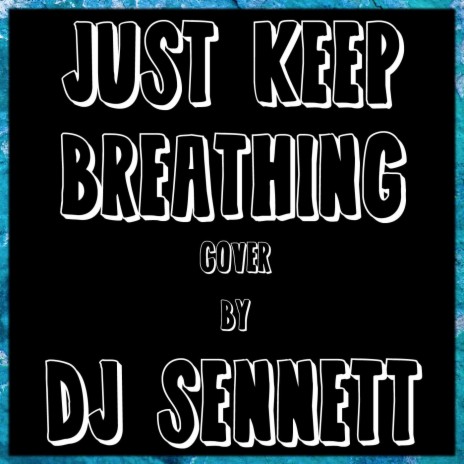 Just Keep Breathing | Boomplay Music