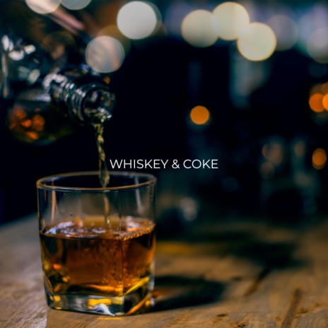 Whiskey & Coke | Boomplay Music