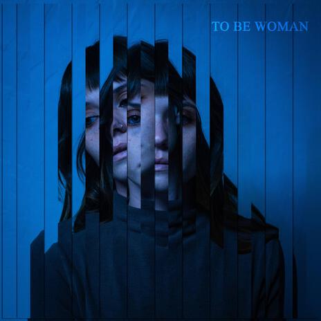 TO BE WOMAN | Boomplay Music