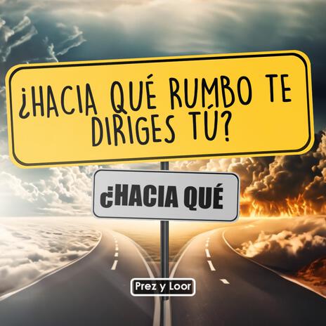 Hacia que rumbo te diriges | Boomplay Music