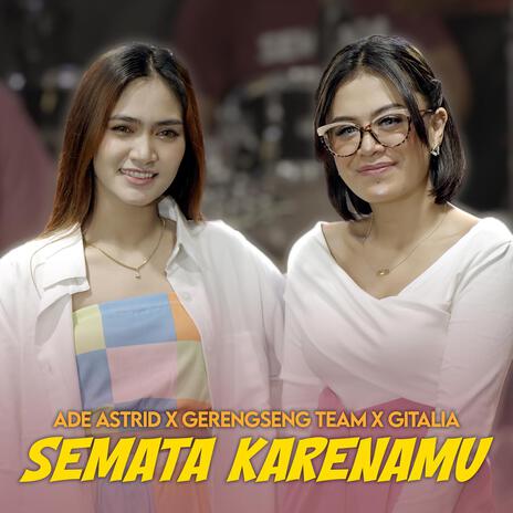 Semata Karenamu ft. Gerengseng Team & Gitalia | Boomplay Music