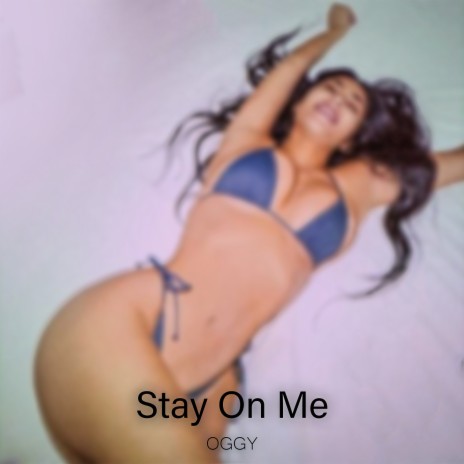 Stay on Me | Boomplay Music