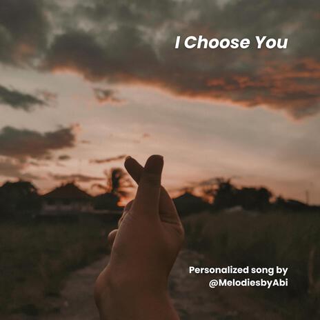 I Choose You | Boomplay Music