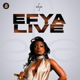 Efya Live Playlist