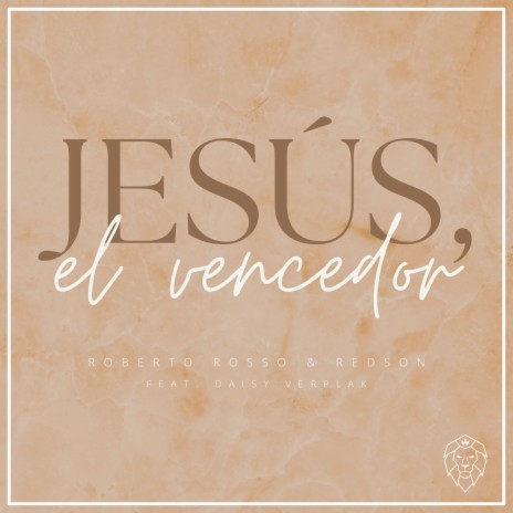 Jesús, El Vencedor ft. Redson & Daisy Verplak | Boomplay Music