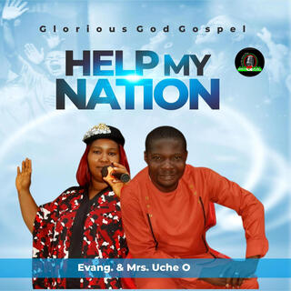 HELP MY NATION Evang and Mrs Uche O