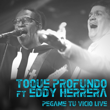 Pegame Tu Vicio (Live) ft. Eddy Herrera | Boomplay Music