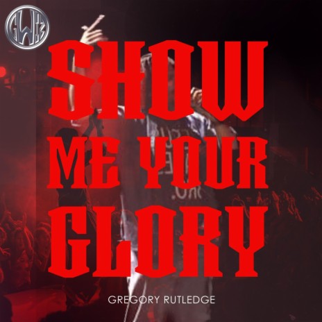 Show me your glory