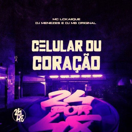 Celular ou Coraçao ft. DJ Menezes & Dj MB Original | Boomplay Music