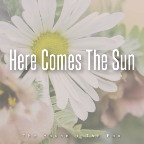 Here Comes The Sun | Boomplay Music