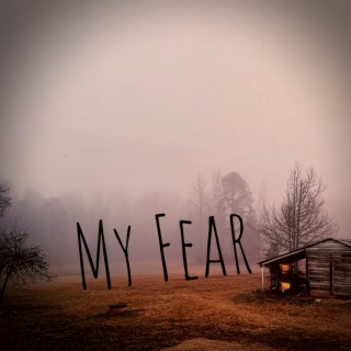 My Fear