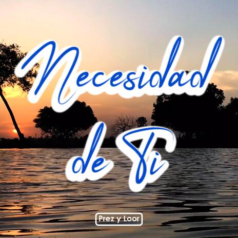 Necesidad de Ti | Boomplay Music