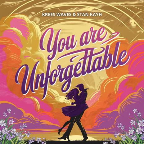 You Are Unforgettable ft. Krees Waves | Boomplay Music