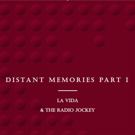 Distant Memories, Pt. 1 ft. The Radio Jockey | Boomplay Music