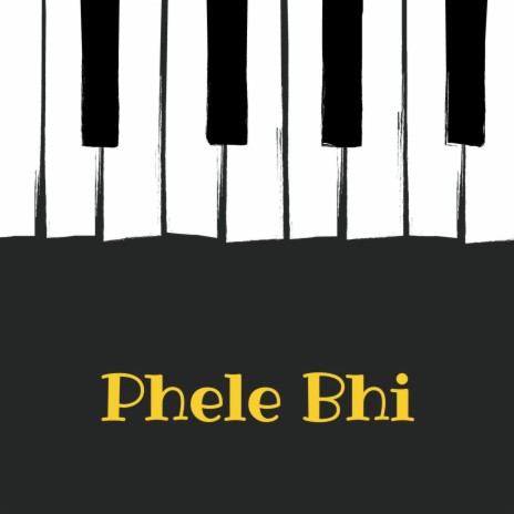 Phele Bhi | Boomplay Music