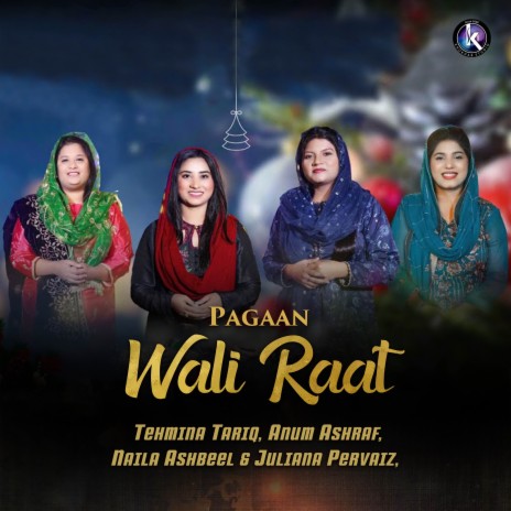 Pagaan Wali Raat ft. Juliana Pervaiz, Naila Ashbeel & Anum Ashraf | Boomplay Music