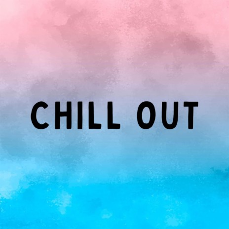 chill out | Boomplay Music