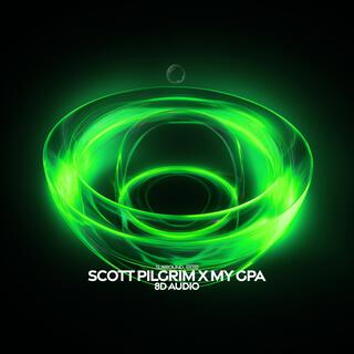 Scott Pilgrim X My GPA (8D Audio)