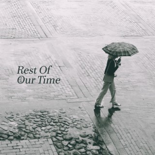 Rest of Our Time