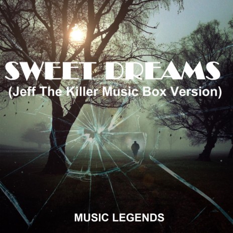 Sweet Dreams (Jeff the Killer Music Box Version) | Boomplay Music