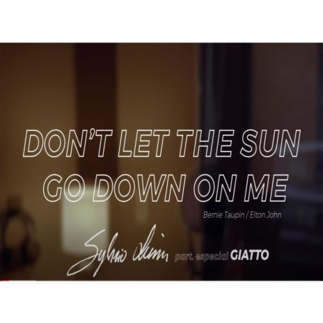 Don't Let The Sun Go Down On Me ft. Giatto | Boomplay Music