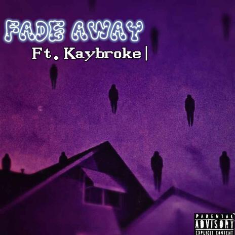 FADE AWAY ft. Kaybroke | Boomplay Music