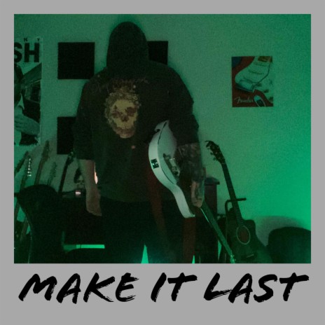 Make It Last | Boomplay Music