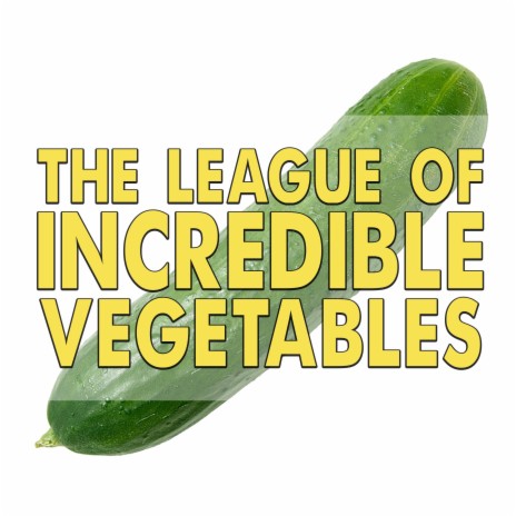 The League of Incredible Vegetables | Boomplay Music