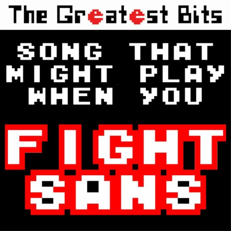 Song That Might Play When You Fight Sans (From Undertale) | Boomplay Music