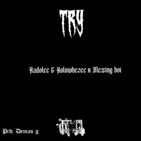 Try ft. Holowhezee & Blessing boi