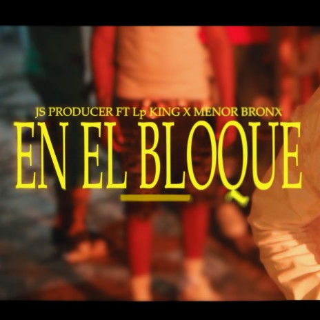 En El Bloque ft. Lp King & Menor Bronx | Boomplay Music