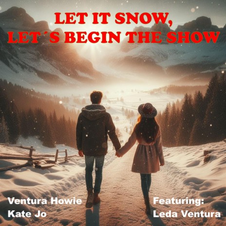 LET IT SNOW, LET'S BEGIN THE SHOW ft. Leda Ventura, Ventura Howie & Iran Bressan