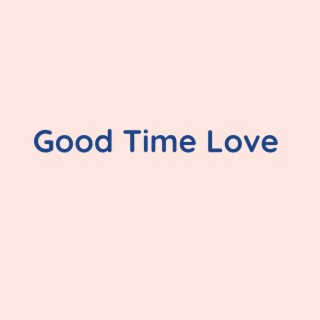 Good Time Love