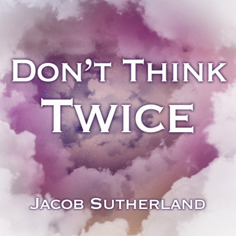 Don't Think Twice | Boomplay Music