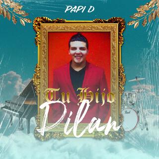 Papi D (Tu Hijo Dilan)