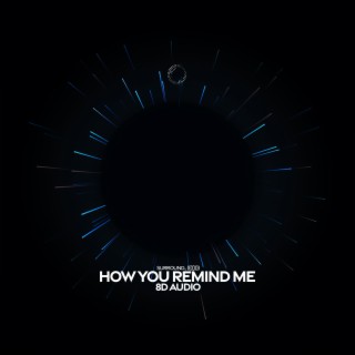 How You Remind Me (8D Audio)