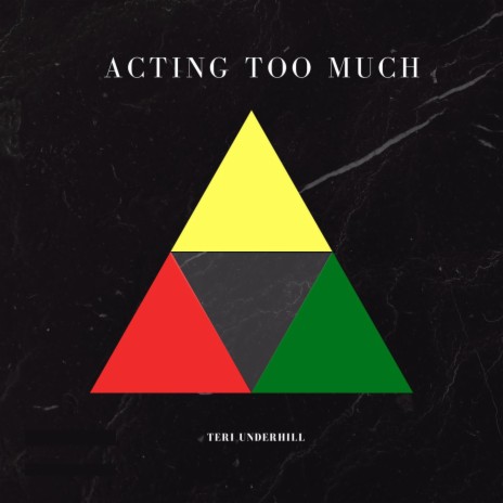 Acting Too Much | Boomplay Music