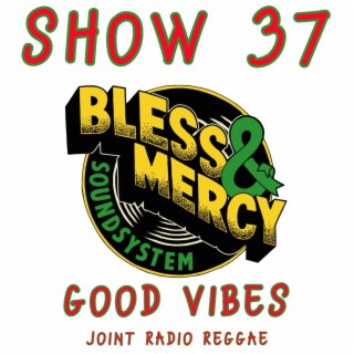 Bless N’ Mercy 37 - Special show for Joint Radio Reggae
