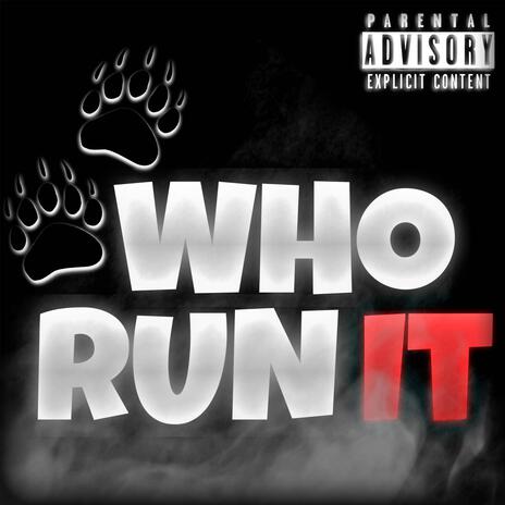 WHO RUN IT | Boomplay Music